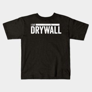 I Eat Drywall Kids T-Shirt